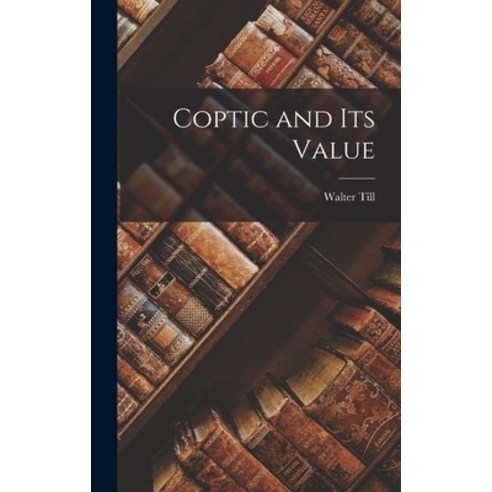 (영문도서) Coptic and Its Value Hardcover, Hassell Street Press, English, 9781013428883