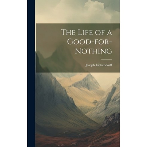 (영문도서) The Life of a Good-for-nothing Hardcover, Legare Street Press, English, 9781019376713