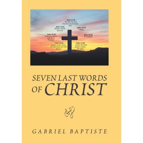 (영문도서) Seven Last Words of Christ: Began in Chennai India Hardcover, Xlibris Us, English, 9781796089714