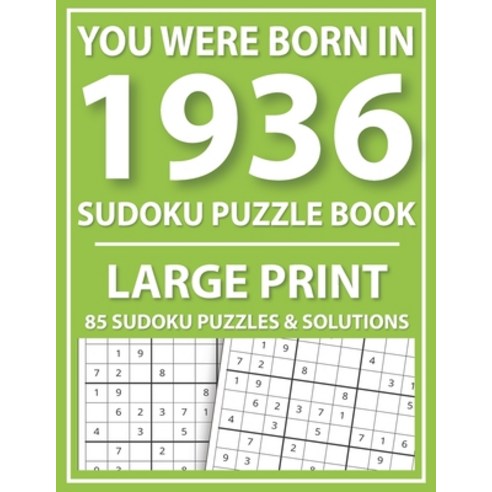 Large Print Sudoku Puzzle Book: You Were Born In 1936: A Special Easy To Read Sudoku Puzzles For Adu... Paperback, Independently Published, English, 9798724332903