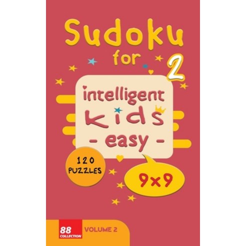 Sudoku for intelligent kids - Easy- - Volume 2- 120 Puzzles - 9x9: Easy level and fun Sudoku puzzles... Paperback, Independently Published