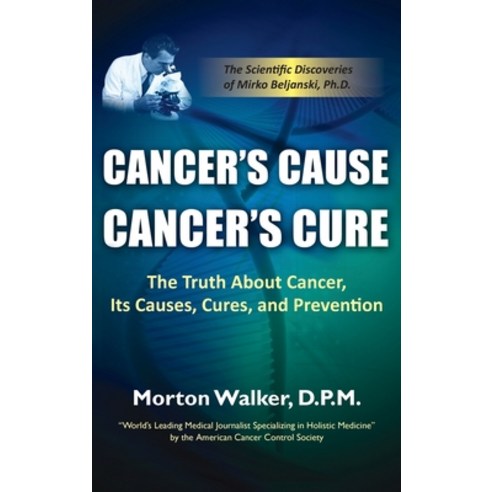 (영문도서) Cancer''s Cause Cancer''s Cure: The Truth about Cancer Its Causes Cures and Prevention Hardcover, Hugo House Publishers