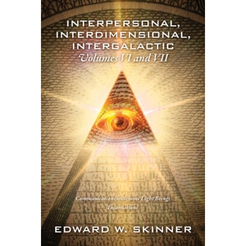 Interpersonal Interdimensional Intergalactic Volumes VI and VII: Communications with some Light B... Paperback, Outskirts Press, English, 9781977231048