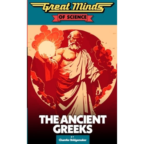 (영문도서) Great Minds of Science: The Ancient Greeks Paperback, Independently Published, English, 9798379213961