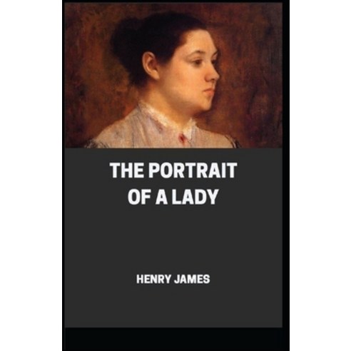 The Portrait of a Lady Illustrated Paperback, Independently Published, English, 9798729794416