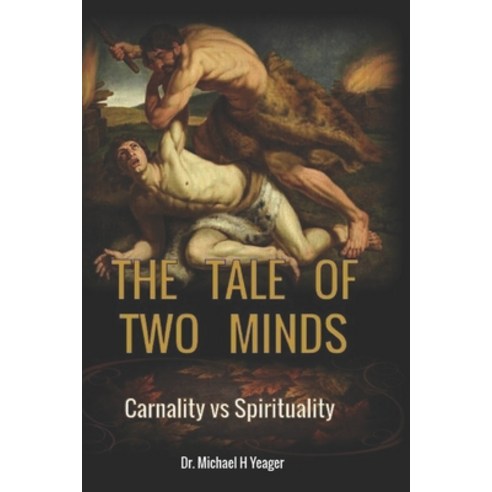 (영문도서) The Tale of Two Minds: Carnality vs. Spirituality Paperback, Independently Published, English, 9798525860735