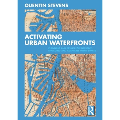 Activating Urban Waterfronts: Planning and Design for Inclusive Engaging and Adaptable Public Spaces Paperback, Routledge, English, 9780367473242