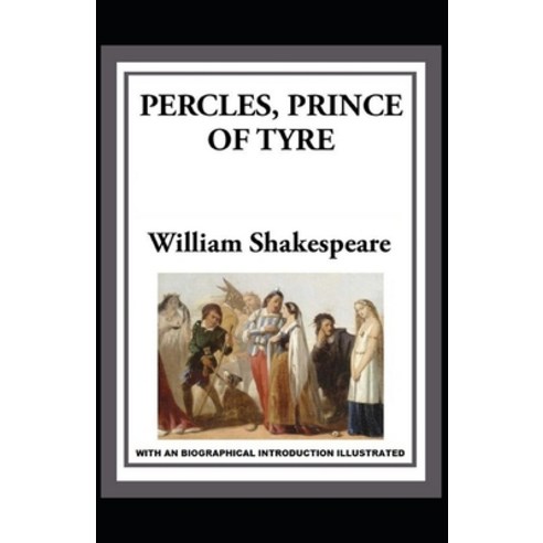 Pericles Prince of Tyre: With an Biographical Introduction (Illustrated) Paperback, Independently Published, English, 9798738483875