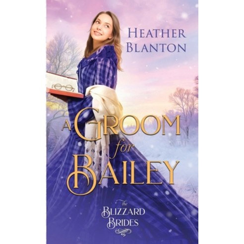 (영문도서) A Groom for Bailey: (The Blizzard Brides Book 16) Paperback, Independently Published, English, 9798503326321