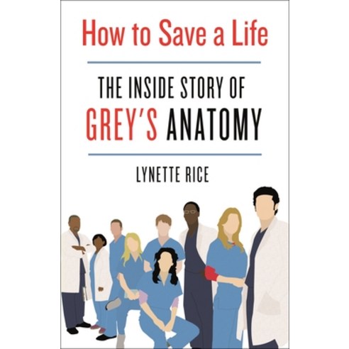 How to Save a Life: The Inside Story of Grey''s Anatomy Hardcover, St. Martin''s Press, English, 9781250272003