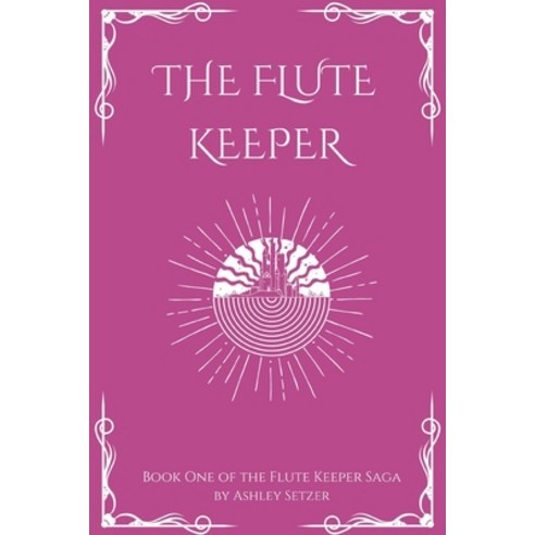 (영문도서) The Flute Keeper: Book One of The Flute Keeper Saga Paperback, Independently Published, English, 9798399140575