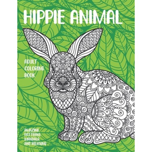 Adult Coloring Book Hippie Animal - Amazing Patterns Mandala and Relaxing Paperback, Independently Published, English, 9798706944377