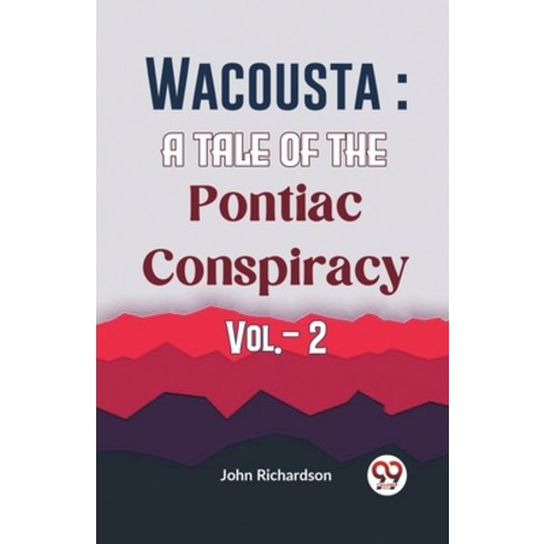 (영문도서) Wacousta: A Tale Of The Pontiac Conspiracy Vol.- 2 Paperback, Double 9 Books, English, 9789359399195