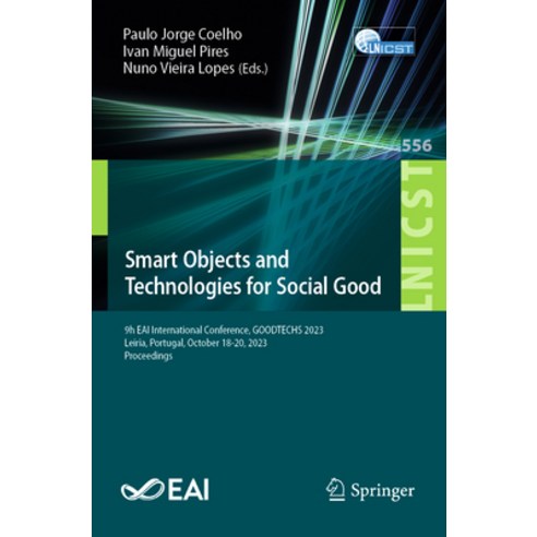(영문도서) Smart Objects and Technologies for Social Good: 9th Eai International Conference Goodtechs 2... Paperback, Springer, English, 9783031525230