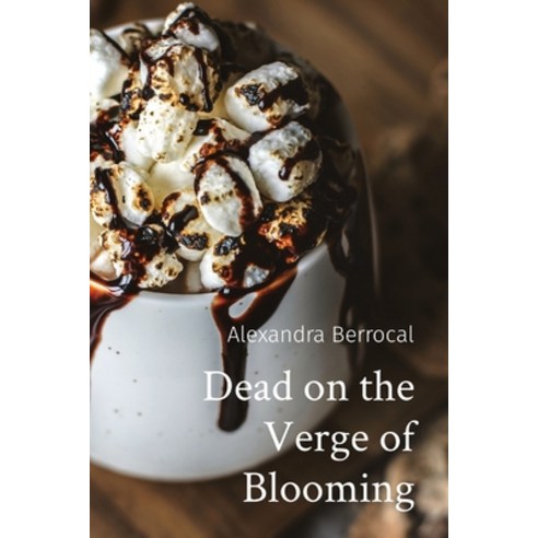 (영문도서) Dead on the Verge of Blooming Paperback, Alexandra Berrocal, English, 9781088063408