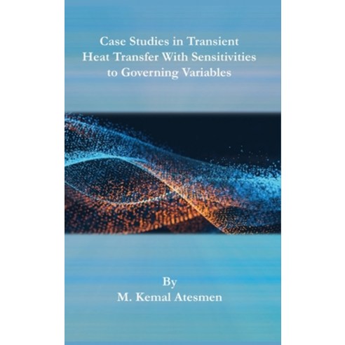 (영문도서) Case Studies in Transient Heat Transfer With Sensitivities to Governing Variables Hardcover, American Society of Mechani..., English, 9780791886786