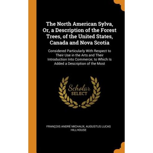 (영문도서) The North American Sylva Or a Description of the Forest Trees of the United States Canada... Hardcover, Franklin Classics, English, 9780341793922