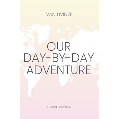 Van Living: Our Day-By-Day Adventure Hardcover, Natalia Stepanova, English, 9781953714367