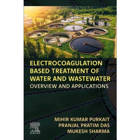 (영문도서) Electrocoagulation Based Treatment of Water and Wastewater: Overview and Applications Paperback, Elsevier, English, 9780443138928