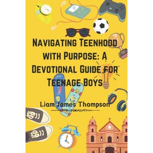 (영문도서) Navigating Teenhood with Purpose: A Daily Devotional Guide for Teen Boys Ages 12-16 : Buildin... Paperback, Independently Published, English, 9798869807618