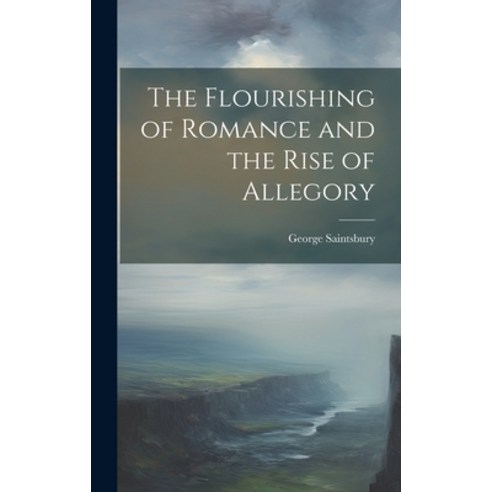 (영문도서) The Flourishing of Romance and the Rise of Allegory Hardcover, Legare Street Press, English, 9781019817872