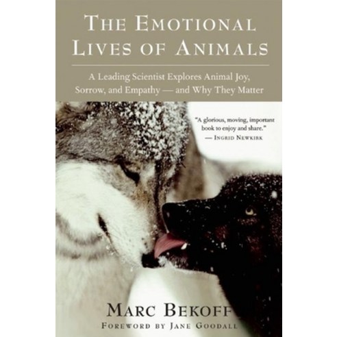 (영문도서) The Emotional Lives of Animals: A Leading Scientist Explores Animal Joy Sorrow and Empathy ... Paperback, New World Library, English, 9781577316299