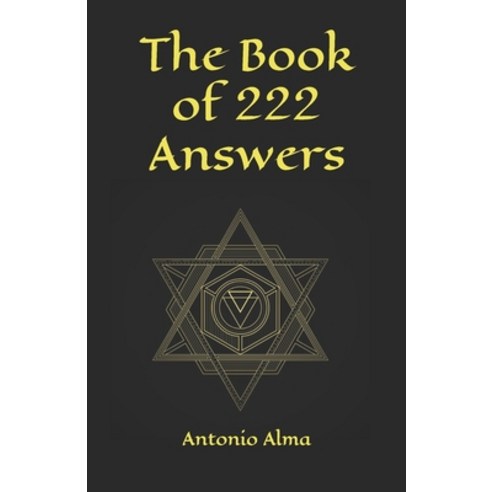 The book of 222 answers: All is here. The book of answers. The magic ...