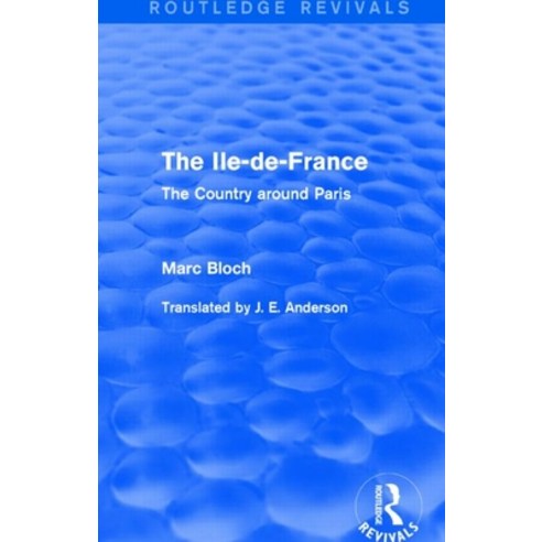 (영문도서) The Ile-De-France (Routledge Revivals): The Country Around Paris Paperback, Routledge, English, 9781138855946
