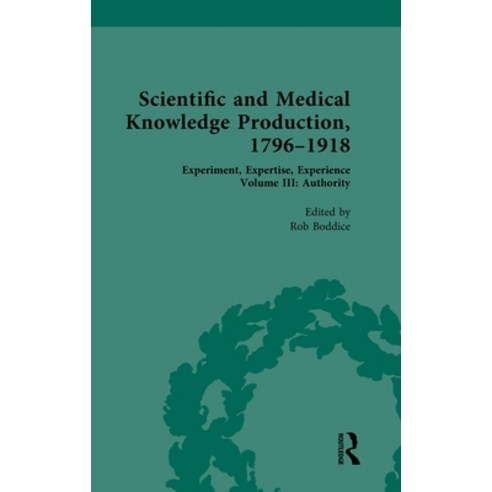 (영문도서) Scientific and Medical Knowledge Production 1796-1918: Volume III: Authority Hardcover, Routledge, English, 9780367443863