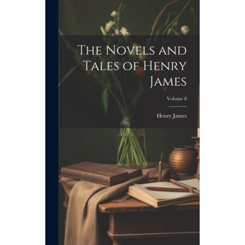 (영문도서) The Novels and Tales of Henry James; Volume 8 Hardcover, Legare Street Press, English, 9781020695926