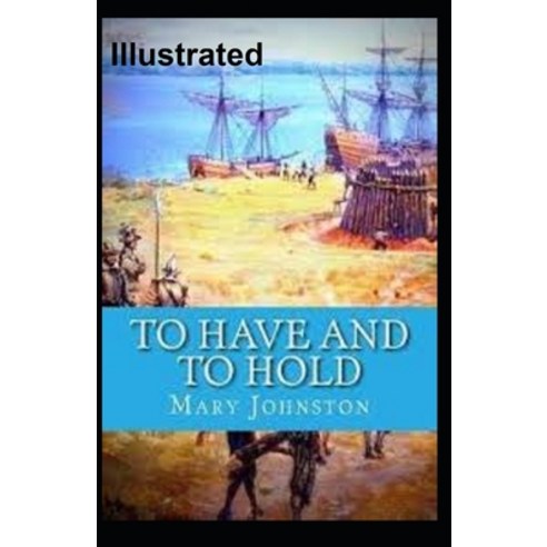 To Have and To Hold Illustrated Paperback, Independently Published