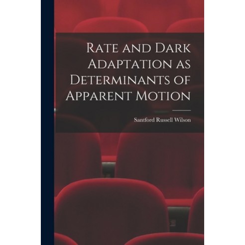 (영문도서) Rate and Dark Adaptation as Determinants of Apparent Motion Paperback, Hassell Street Press, English, 9781013433368