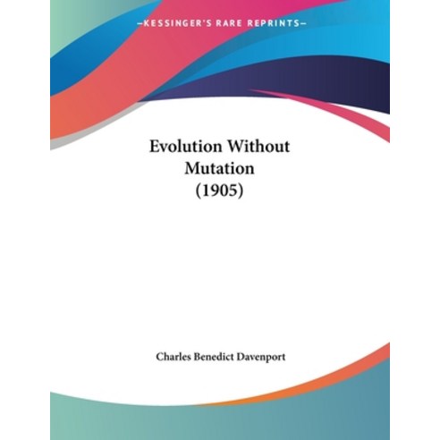 Evolution Without Mutation (1905) Paperback, Kessinger Publishing, English, 9781120193421