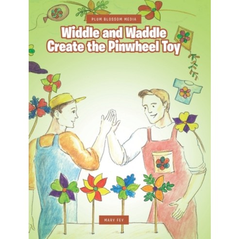 Widdle and Waddle Create the Pinwheel Toy Hardcover, Covenant Books, English, 9781644682715