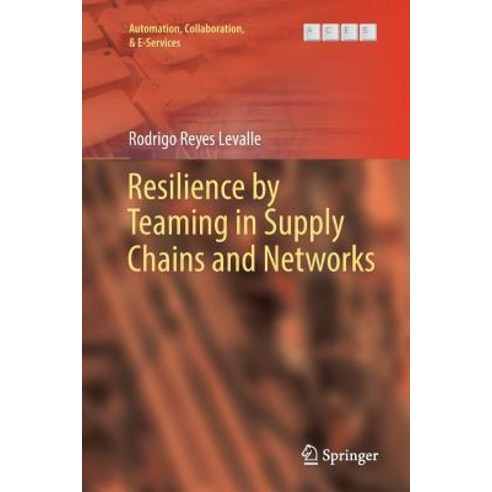(영문도서) Resilience by Teaming in Supply Chains and Networks Paperback, Springer, English, 9783319863764
