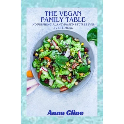 (영문도서) The Vegan Family Table: Nourishing Plant-Based Recipes For Every Meal Paperback, Independently Published, English, 9798321530658
