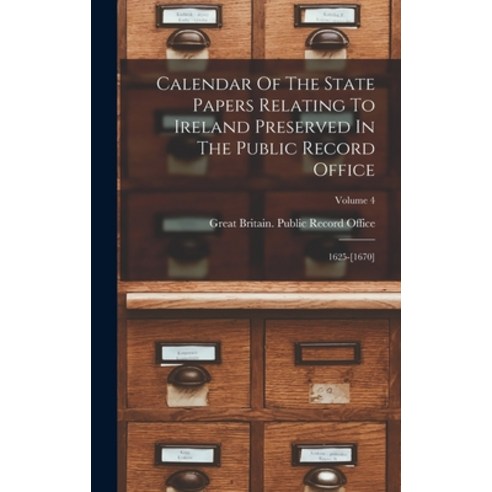 (영문도서) Calendar Of The State Papers Relating To Ireland Preserved In The Public Record Office: 1625-... Hardcover, Legare Street Press, English, 9781019327586