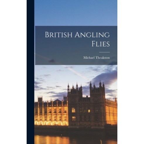 (영문도서) British Angling Flies Hardcover, Legare Street Press, English, 9781018323930