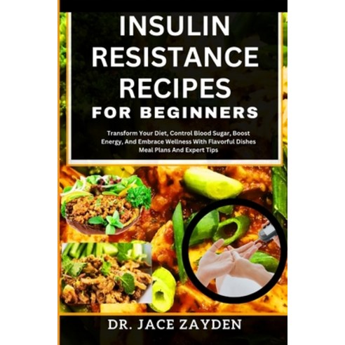 (영문도서) Insulin Resistance Recipes for Beginners: Transform Your Diet Control Blood Sugar Boost Ene... Paperback, Independently Published, English, 9798877771086