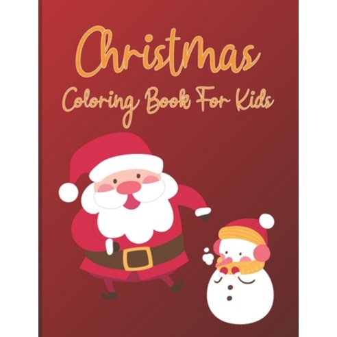 Christmas Coloring Book for Kids: A Creative Designs for Girls and Boys Color with Santa Claus Rei... Paperback, Independently Published, English, 9798699968541