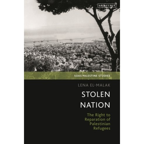 (영문도서) Stolen Nation: The Right to Reparation of Palestinian Refugees Hardcover, I. B. Tauris & Company, English, 9780755652792