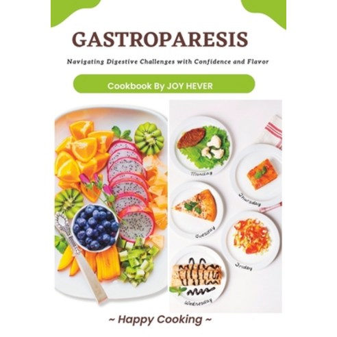 (영문도서) Gastroparesis: Navigating Digestive Challenges with Confidence and Flavor (Paperback) Paperback, Independently Published, English, 9798379383602