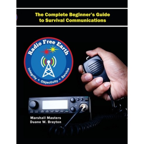 (영문도서) Radio Free Earth: The Complete Beginner''s Guide to Survival Communications Paperback, Your Own World Books, English, 9781597721943