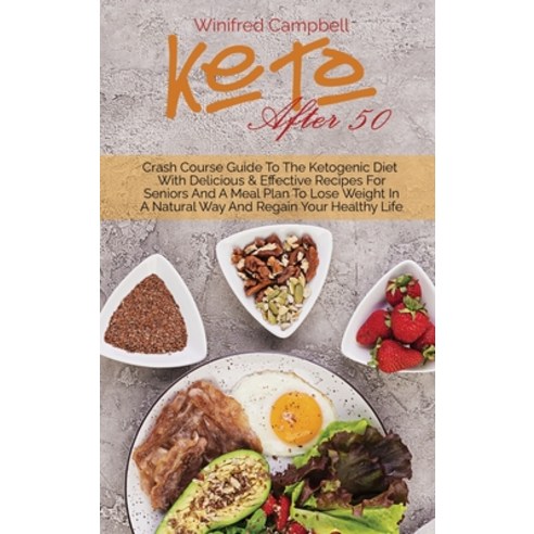 (영문도서) Keto After 50: Crash Course Guide To The Ketogenic Diet With Delicious & Effective Recipes Fo... Hardcover, Independent Publisher Winif..., English, 9781802529005