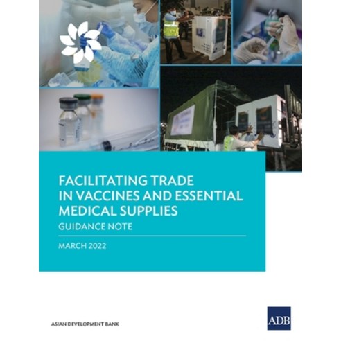 (영문도서) Facilitating Trade in Vaccines and Essential Medical Supplies: Guidance Note Paperback, Asian Development Bank, English, 9789292693831