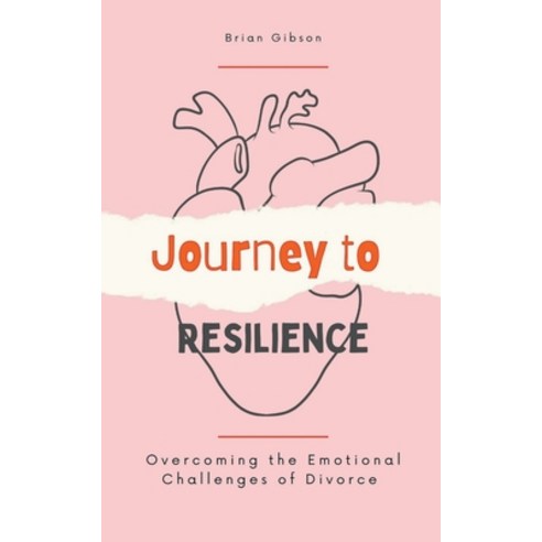(영문도서) Journey to Resilience Overcoming the Emotional Challenges of Divorce Paperback, Vincenzo Nappi, English, 9798223553922