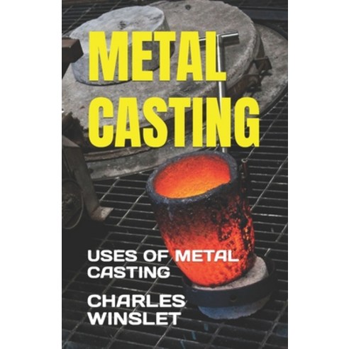 (영문도서) Metal Casting: Uses of Metal Casting Paperback, Independently Published, English, 9798392458745