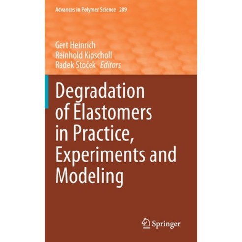 (영문도서) Degradation of Elastomers in Practice Experiments and Modeling Hardcover, Springer, English, 9783031151637
