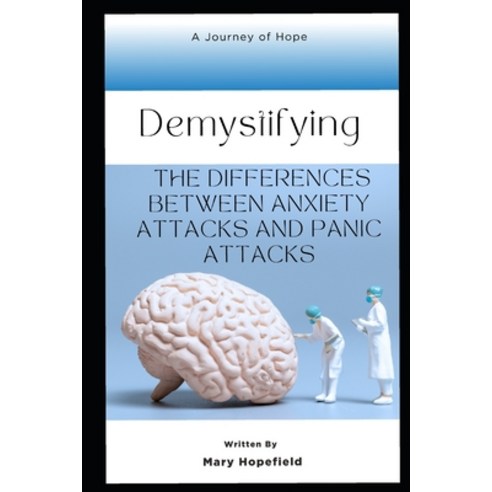 (영문도서) Demystifying the Differences between Anxiety attacks and Panic attacks Paperback, Independently Published, English, 9798866076482