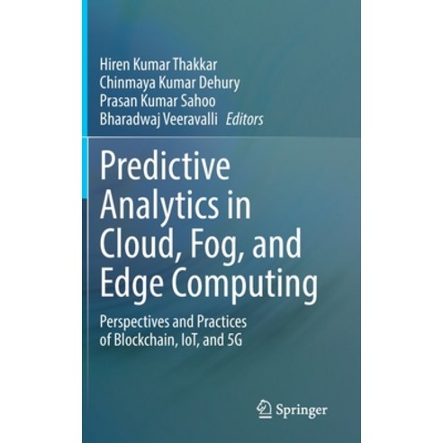 (영문도서) Predictive Analytics in Cloud Fog and Edge Computing: Perspectives and Practices of Blockch... Hardcover, Springer, English, 9783031180330